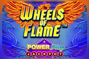 Wheels of Flame™ PowerPlay Jackpot - STONEBET88